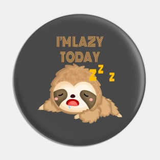 Cute Sloth Lazy Today Pin