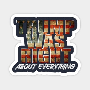 Trump Was Right About Everything Magnet