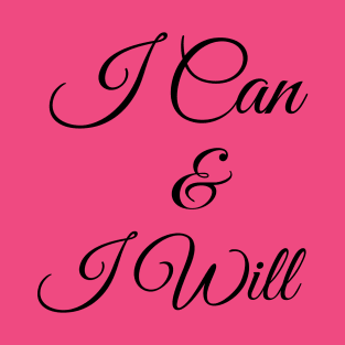 I Can & I Will T-Shirt