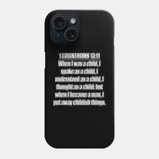 Bible Verse  1 Corinthians 13:11 Phone Case