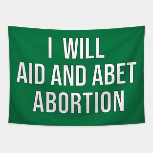 I Will Aid and Abet Abortion Tapestry