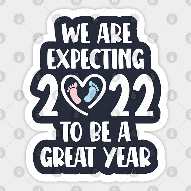 Baby Announcement We Are Expecting 22 To Be A Great Year Pregnancy Future Mom Pregnancy Autocollant Teepublic Fr