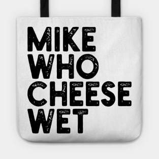 Mike Who Cheese Wet Tote