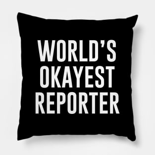 World's Okayest Reporter Pillow