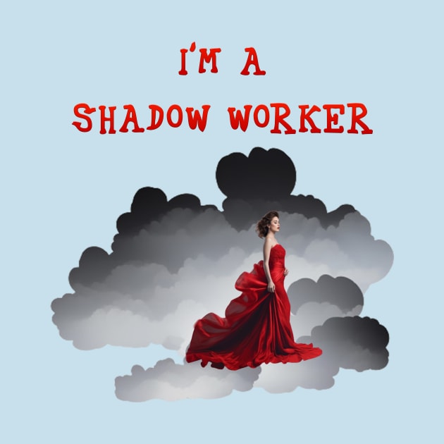 I'm A Shadow Worker by Wichy Wear