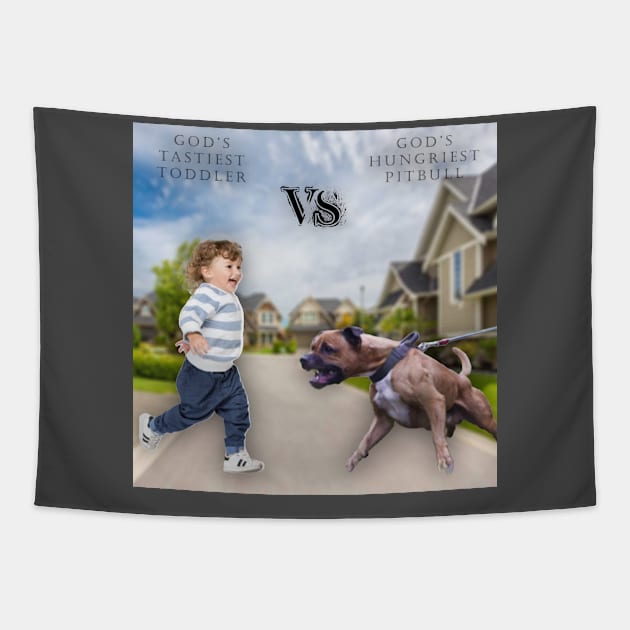 God's Tastiest Toddler vs. Gods Hungriest Pitbull Tapestry by Shit Shirts