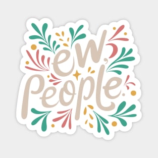 "Ew, People" Introvert Funny Typography Magnet