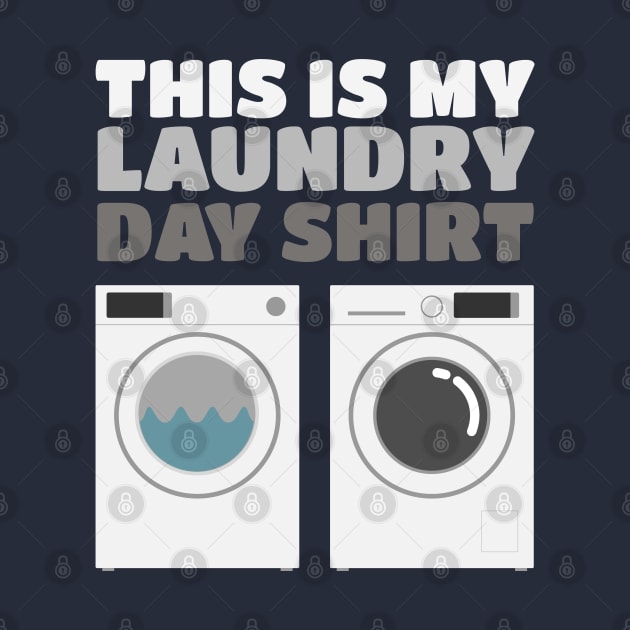 This Is My Laundry Day Shirt - Washer Dryer Shirt by PozureTees108