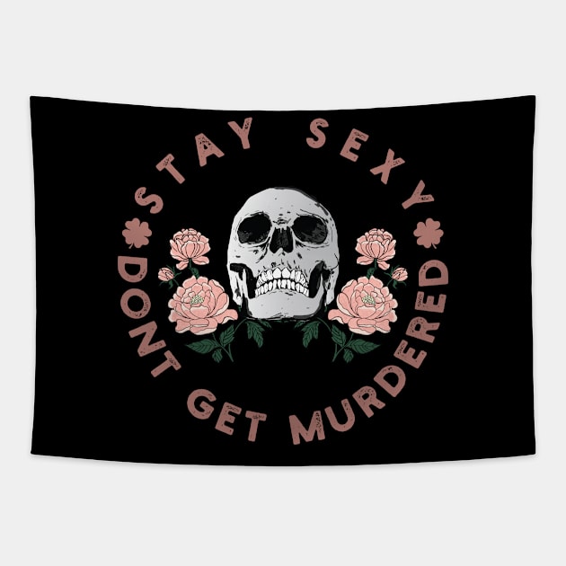 Stay Sexy and Don't Get Murdered Funny Irish skull Tapestry by Vixel Art