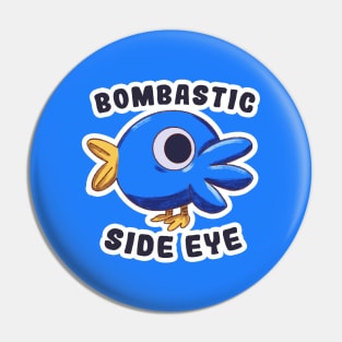 Bombastic Side Eye Bird Pin