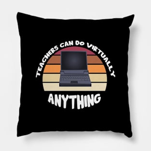 Teachers Can Do Virtually Anything Pillow