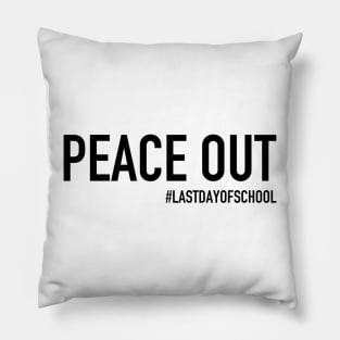 Peace Out Hashtag Last Day Pillow