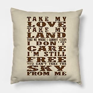 Take My love, Take My land... Pillow