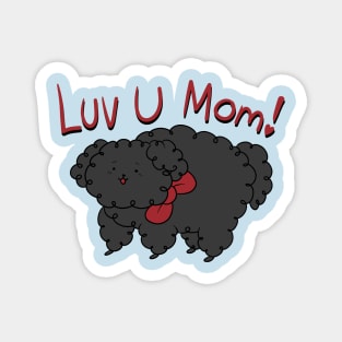 Love You Mom - Fluffy Black Dog Magnet