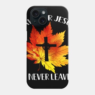 Fall For Jesus He Never Leaves Costume Gift Phone Case