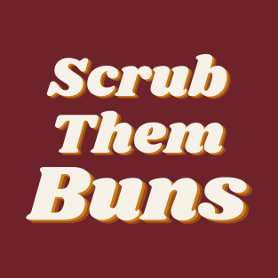 Scrub Them Buns T-Shirt