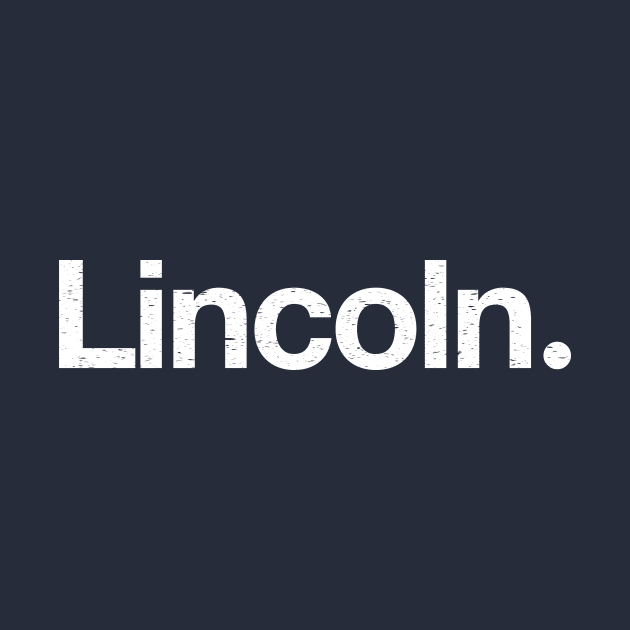 Lincoln. by TheAllGoodCompany