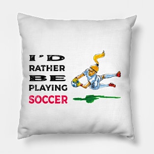 I'd rather be playing soccer Pillow