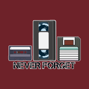 Never Forget, Music Cassette Tape, Video Cassette Tape and Floppy Disk T-Shirt