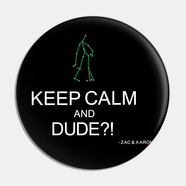 KEEP CALM and DUDE?! Pin by SD9