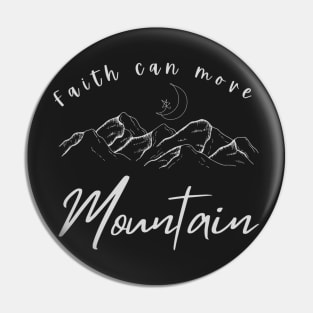 Faith can move mountain. Pin