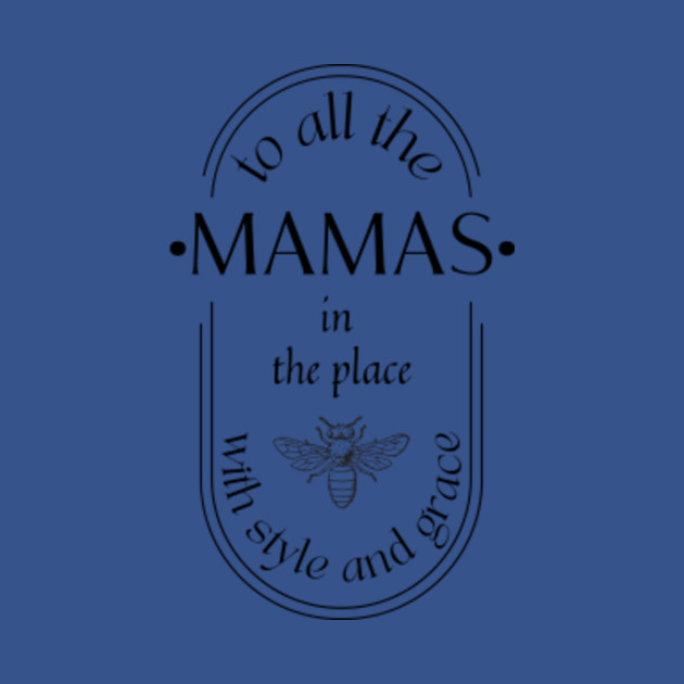 Disover To all the MAMAs in the place with style and grace - Hip Hop Lyrics - T-Shirt