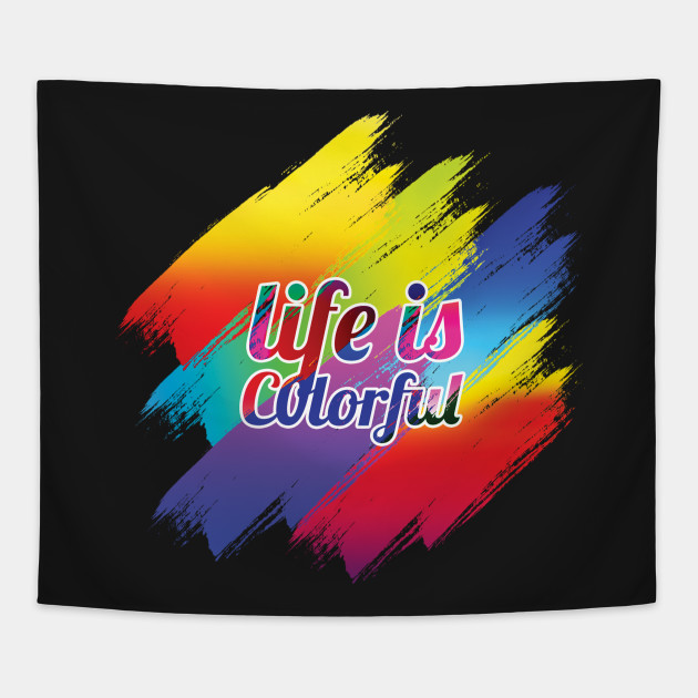 life is colorful