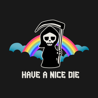 Have A Nice Die T-Shirt