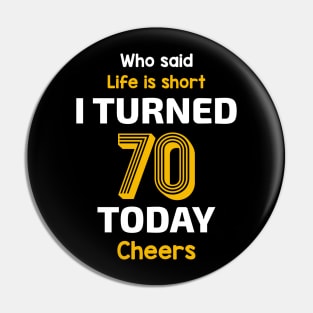 I turned 70 Today Pin