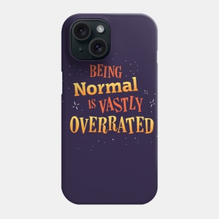 Being Normal is Vastly Overrated Phone Case