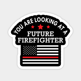 Future Fire Fighter - You are looking at future fire fighter Magnet