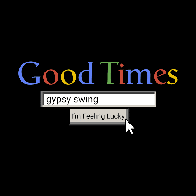 Good Times Gypsy Swing by Graograman