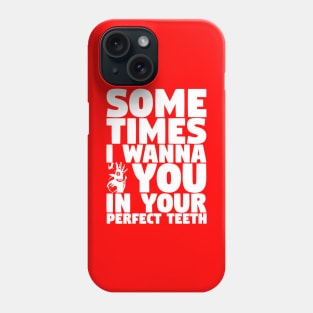 In Your Perfect Teeth Phone Case