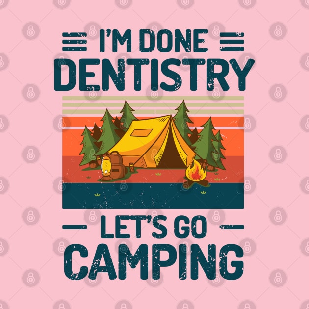 Im Done Dentistry Lets Go Camping by Salt88