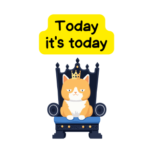 Cute Affirmation Cat - Today it's today | Cat Meme | Cat Lover Gift | Law of Attraction | Positive Affirmation | Cat Love T-Shirt