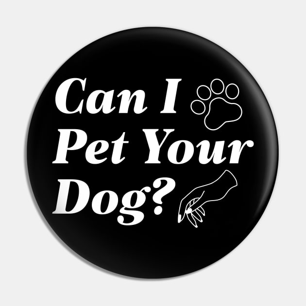 Can I Pet Your Dog Pin by LuckyFoxDesigns