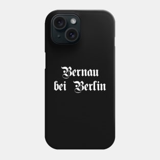 Bernau bei Berlin written with gothic font Phone Case