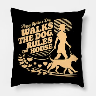 Happy Mother's day Walks The Dog Rules The House | Mother's day | Mom lover gifts Pillow