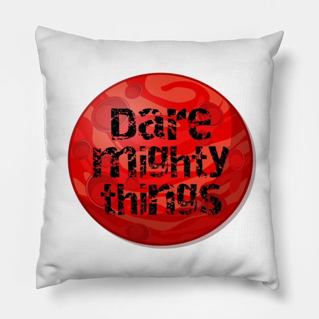 Dare mighty things Pillow by Pipa's design