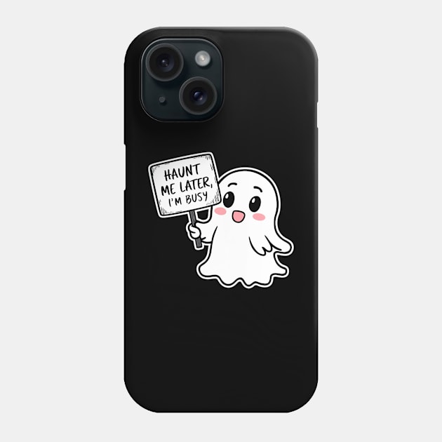 Haunt me later, im busy Phone Case by Evgmerk