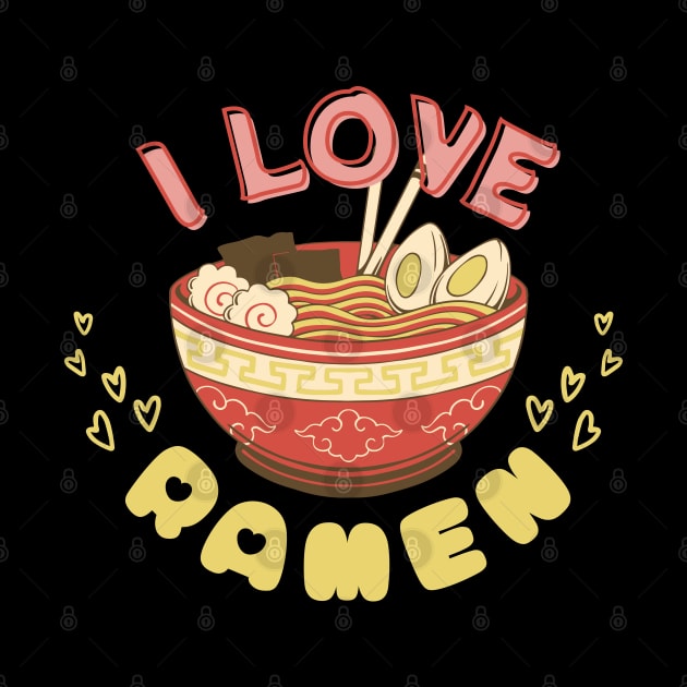 I Love Ramen! by Random Prints