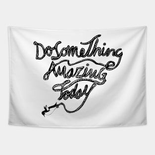 DO SOMETHING AMAZING TODAY Tapestry