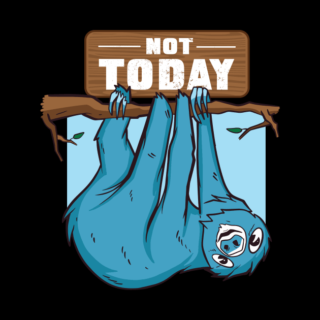 lazy sloth funny quote not today by Midoart