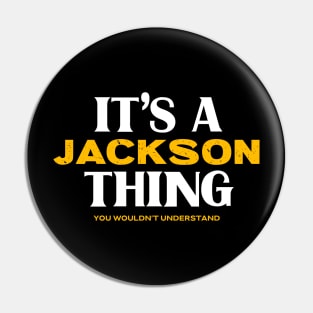 It's a Jackson Thing You Wouldn't Understand Pin