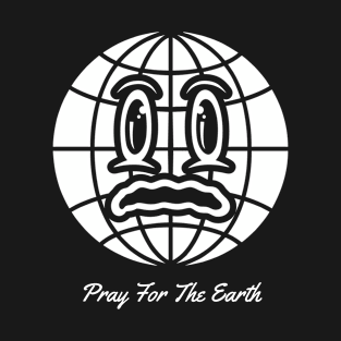 Pray For The Earth T-Shirt