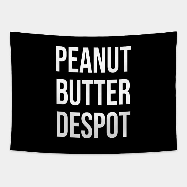 Peanut Butter Despot Tapestry by StickSicky