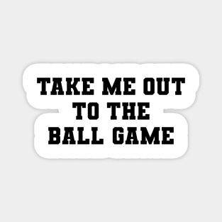 Take me out to the ball game Magnet