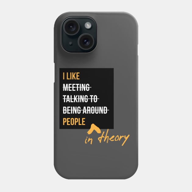 I Like People, In Theory Phone Case by Commykaze