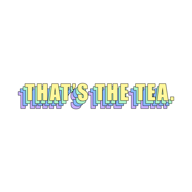 "That's the Tea". by raspberrysugar
