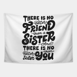 There is no better friend than a sister Tapestry